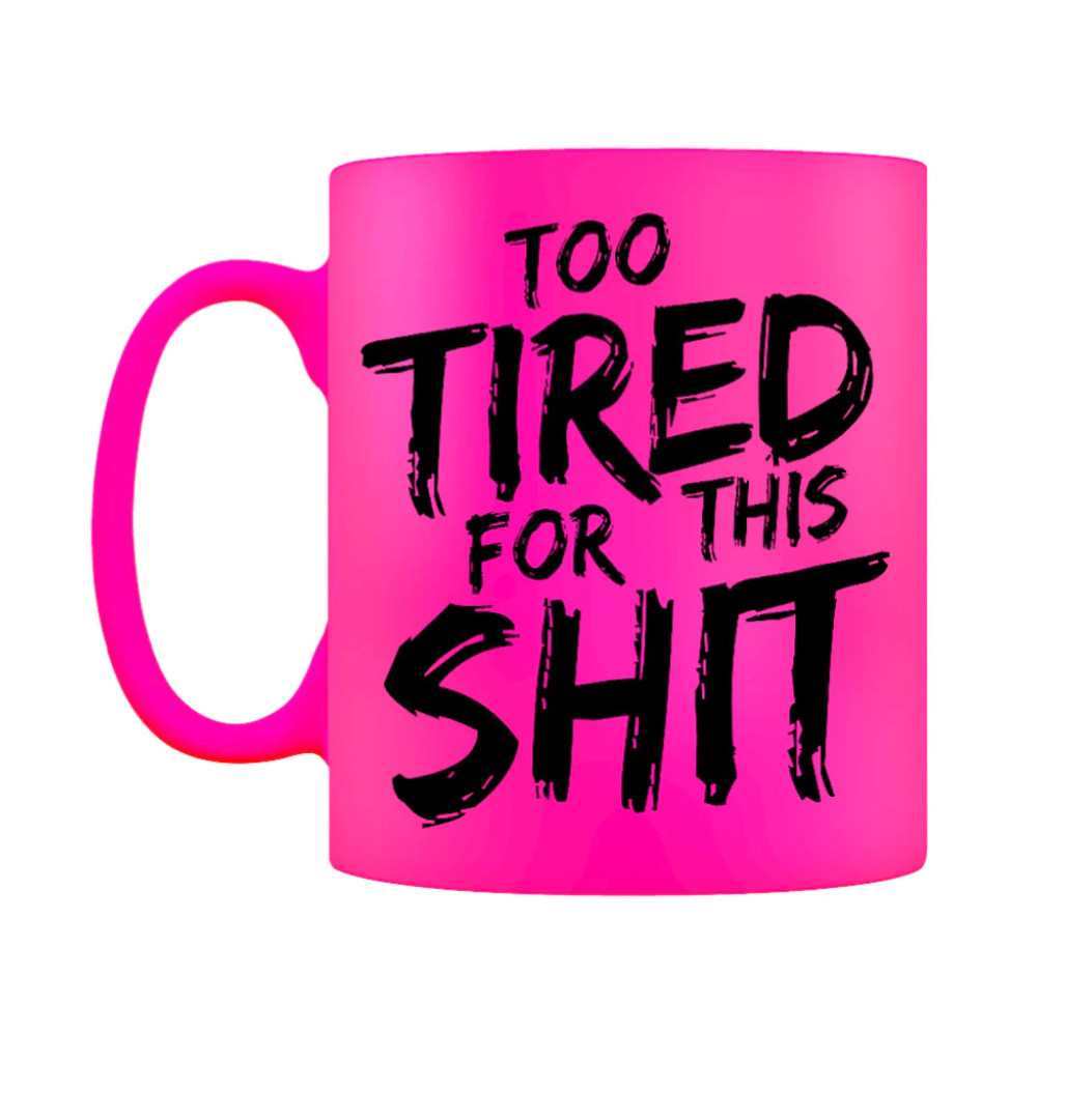 Too tired for this mug